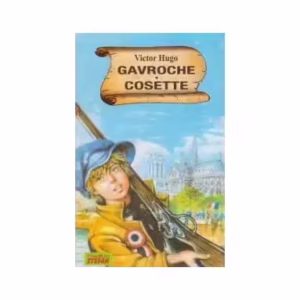 Gavroche. Cosette - Paperback brosat - Victor Hugo - Ştefan