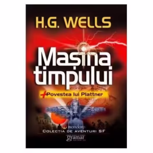 Mașina timpului. Povestea lui Plattner - Paperback brosat - Herbert George Wells - Gramar