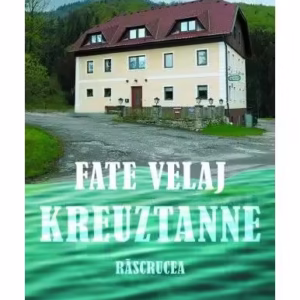 Kreuztanne. Răscrucea - Paperback brosat - Fate Velaj - Corint
