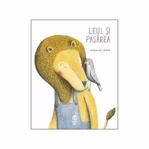 Leul și pasărea - Paperback brosat - Marianne Dubuc - Pandora M