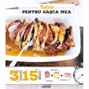 Rețete pentru gașca mea 3 ingrediente, 15 minute - Hardcover - Anne Loiseau - RAO