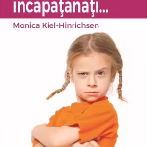 De ce sunt copiii încăpățânați ... - Paperback brosat - Monika Kiel-Hinrichsen - Univers Enciclopedic