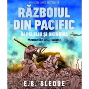 Războiul din Pacific în Peleliu și Okinawa. Memoriile unui soldat - Paperback brosat - E.B. Sledge - Corint