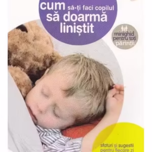 Cum să-ți faci copilul să doarmă liniștit. Sfaturi și sugestii pentru fiecare zi - Paperback brosat - Madeleine Deny - Creative Publishing