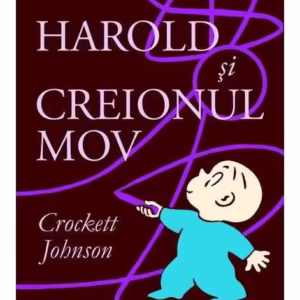 Harold și creionul mov - Hardcover - Crockett Johnson - Vlad și Cartea cu Genius