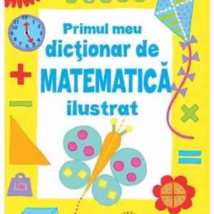 Primul meu dicționar de matematică ilustrat - Paperback brosat - Kirsteen Rogers - Didactica Publishing House