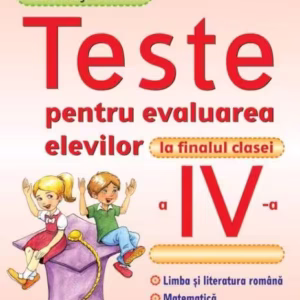 Teste pentru evaluarea elevilor la finalul clasei a IV-a - Paperback - Monica Mărgărit-Bărăitaru, Roxana Gavrilă - Akademos Art