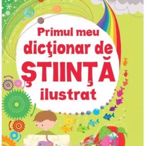 Primul meu dicționar de știință ilustrat - Paperback brosat - Sarah Khan, Lisa Jane Gillespie - Didactica Publishing House