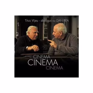 Cinema, cinema, cinema. Dialoguri cu Dan Piţa - Hardcover - Titus Vijeu - Noi Media Print