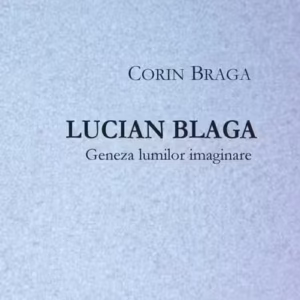 Lucian Blaga. Geneza lumilor imaginare - Paperback brosat - Corin Braga - Tracus Arte