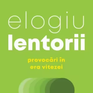 Elogiu lentorii - Paperback brosat - Carl Honoré - Curtea Veche