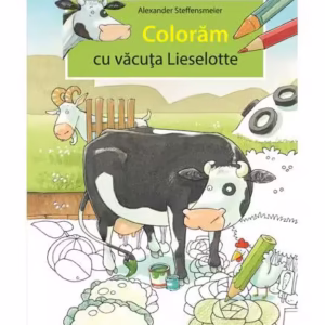Colorăm cu văcuța Lieselotte - Paperback brosat - Alexander Steffensmeier - Nomina