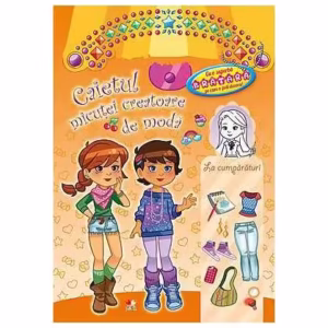 Caietul micuţei creatoare de modă. La cumpărături - Paperback brosat - *** - Litera mică