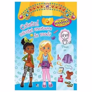 Caietul micuţei creatoare de modă. Ţinute şic - Paperback brosat - *** - Litera mică