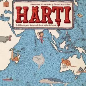 Hărţi - Hardcover - Aleksandra Mizielińska, Daniel Mizieliński - Humanitas
