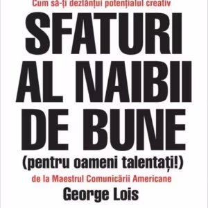 Sfaturi al naibii de bune (pentru oameni talentați!) - Paperback brosat - George Lois - Art