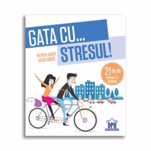 Gata cu stresul! 21 de zile pentru a te schimba - Paperback - Patrick Amar, Silvia André - Didactica Publishing House