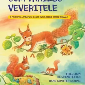 Cum trăiesc veverițele - Paperback brosat - Friederun Reichenstetter - Litera mică