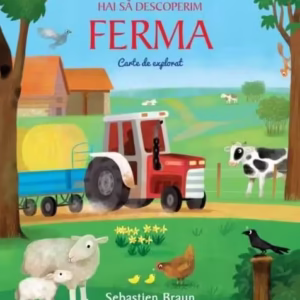 Hai să descoperim ferma. Carte de explorat - Hardcover - Sebastien Braun - Litera mică
