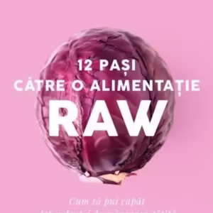 12 pași către o alimentație raw - Paperback brosat - Victoria Boutenko - Curtea Veche