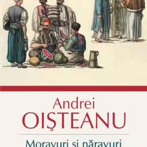 Moravuri şi năravuri - Paperback brosat - Andrei Oişteanu - Polirom
