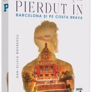 Pierdut în Barcelona și pe Costa Brava - Paperback - Dan-Silviu Boerescu - Neverland