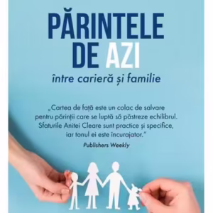 Părintele de azi între carieră și familie - Paperback - Anita Cleare - For You