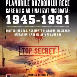 Planurile Războiului Rece care nu s-au finalizat niciodată: 1945-1991 - Paperback - Michael Kerrigan - RAO