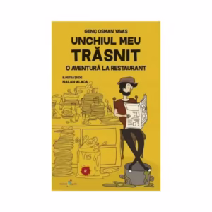 Unchiul meu trăsnit. Vol. 2: O aventură la restaurant - Paperback - Genç Osman Yavaș - Galaxia Copiilor