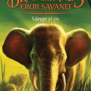 Bravelands. Eroii savanei. Sânge și os (Vol.3) - Paperback brosat - Erin Hunter - Galaxia Copiilor