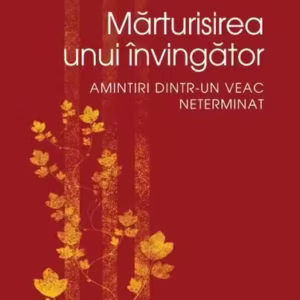 Mărturisirea unui învingător. Amintiri dintr-un veac neterminat - Paperback - Ion Moraru - Niculescu