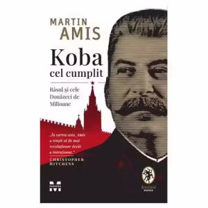 Koba cel cumplit. Râsul și cele Douăzeci de Milioane - Paperback - Martin Amis - Trei