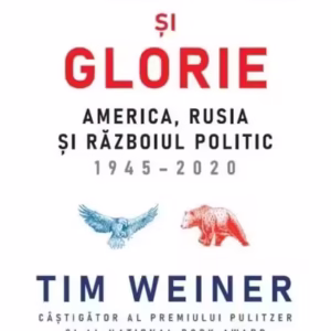 Nebunie și glorie. America, Rusia și Războiul Politic 1945-2020 - Paperback - Tim Weiner - Litera