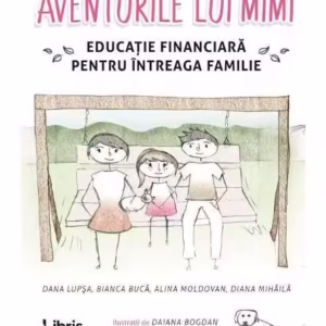 Aventurile lui Mimi - Paperback brosat - Alina Moldovan, Bianca Buca, Dana Lupșa, Diana Mihăilă - Libris Editorial