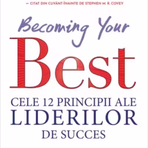 Becoming your Best: Cele 12 principii ale liderilor de succes - Paperback - Steven Shallenberger - Didactica Publishing House