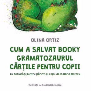 Cum a salvat Booky Gramatozaurul cărțile pentru copii - Hardcover - Olina Ortiz - Univers