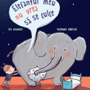 Elefantul meu nu vrea să se culce - Paperback - Cee Neudert - Univers