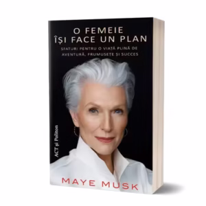 O femeie își face un plan: Sfaturi pentru o viață plină de aventură, frumusețe și succes - Paperback - Maye Musk - Act și Politon