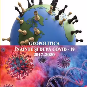 Geopolitica înainte și după COVID-19 (2017-2020) - Paperback - Corneliu Pivariu, Dorian Vlădeanu, Felix Stroe - Marist