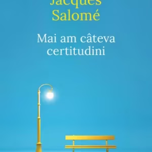 Mai am câteva certitudini - Paperback brosat - Jacques Salomé - Curtea Veche