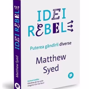 Idei rebele: Puterea gândirii diverse - Paperback - Matthew Syed - Publica