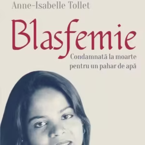 Blasfemie. Condamnată la moarte pentru un pahar de apă - Paperback brosat - Asia Bibi, Anne-Isabelle Tollet - Polirom