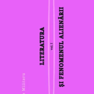 Literatura și fenomenul alienării, vol I: Alienarea, un fenomen colectiv - Paperback - Iulia Militaru - Fractalia