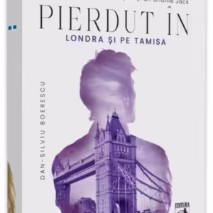 Pierdut în Londra și pe Tamisa - Paperback - Dan-Silviu Boerescu - Neverland