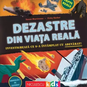 Dezastre din viața reală. Investighează ce s-a întâmplat cu adevărat - Paperback - Susan Martineau - Niculescu