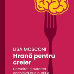 Hrană pentru creier - Paperback - Lisa Mosconi - Curtea Veche