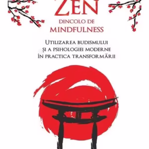 Zen dincolo de mindfulness. Utilizarea budismului și a psihologiei moderne în practica transformării - Paperback - Jules Shuzen Harris - For You