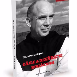 Căile adevăratei rugăciuni - Paperback brosat - Thomas Merton - Ratio et Revelatio