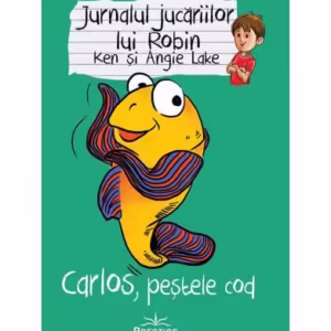 Jurnalul jucăriilor lui Robin. Carlos, Peștele Cod - Paperback brosat - Angie Lake, Ken Lake - Prestige