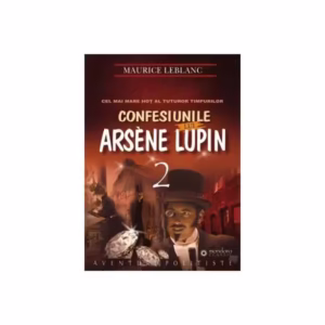 Confesiunile lui Arsène Lupin (Vol. II) - Paperback - Maurice Leblanc - Gramar